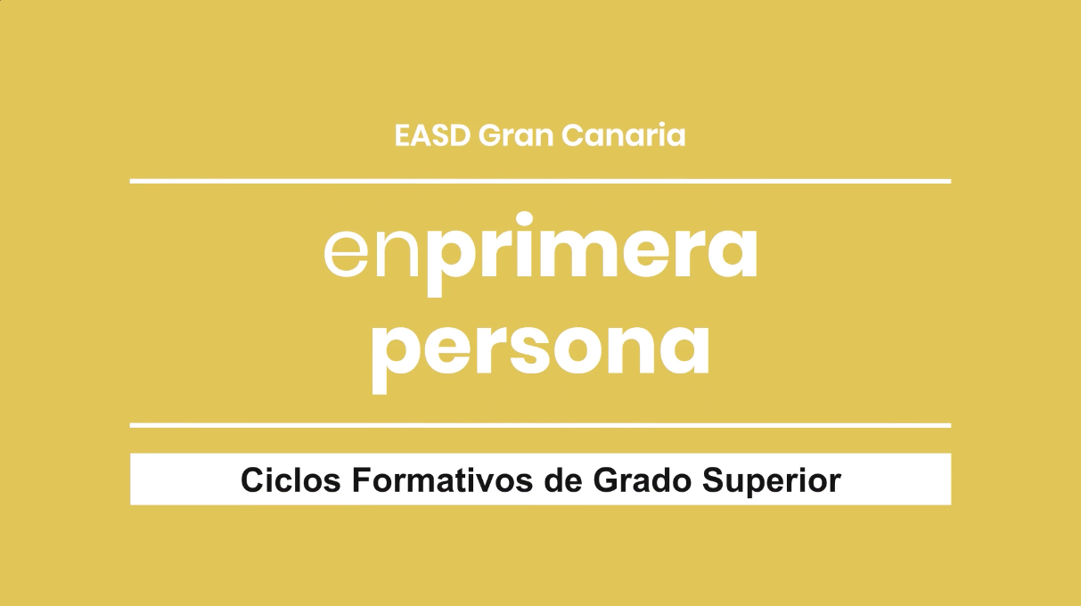 En primera persona. Ciclos Formativos de Grado Superior de Artes Plásticas y Diseño