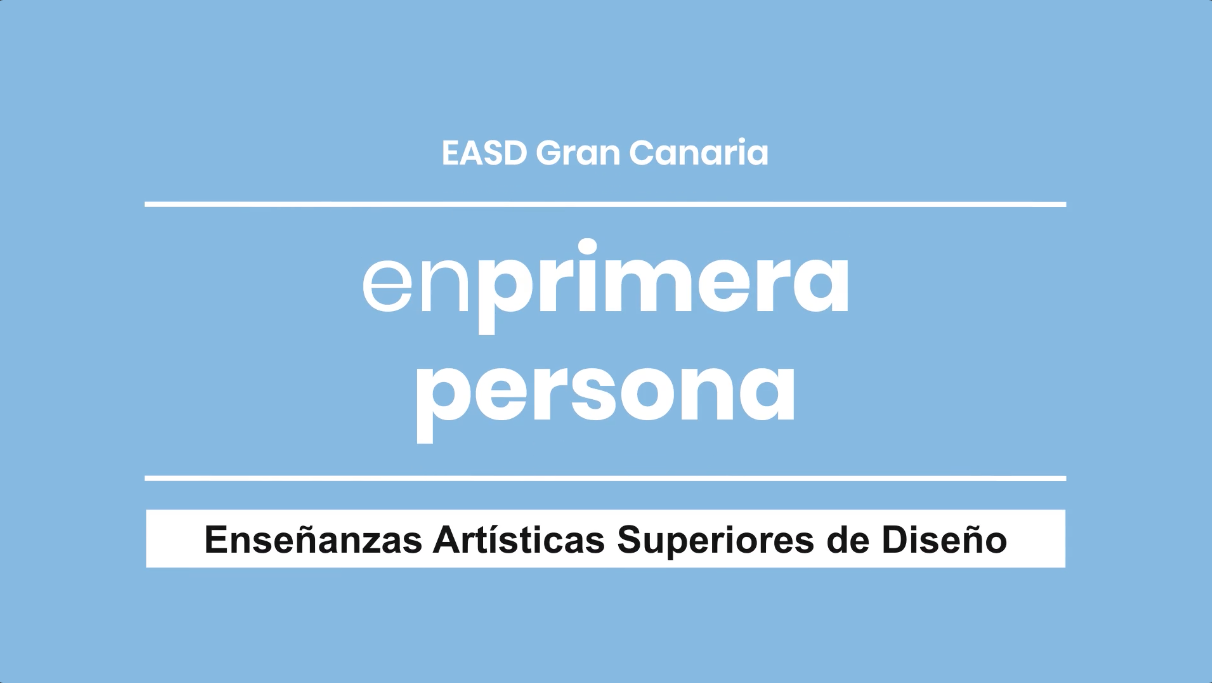 En Primera Persona. Enseñanzas Artísticas Superiores de Diseño